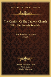 The Conflict Of The Catholic Church With The French Republic