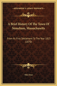 A Brief History Of The Town Of Stoneham, Massachusetts