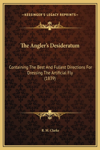 The Angler's Desideratum