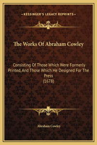 The Works Of Abraham Cowley