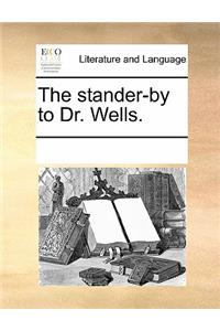 The Stander-By to Dr. Wells.