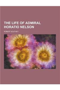 The Life of Admiral Horatio Nelson
