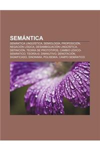 Semantica: Semantica Linguistica, Semiologia, Proposicion, Negacion Logica, Desambiguacion Linguistica, Definicion, Teoria de Pro