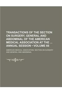 Transactions of the Section on Surgery, General and Abdominal of the American Medical Association at the Annual Session (Volume 66)