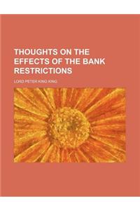 Thoughts on the Effects of the Bank Restrictions