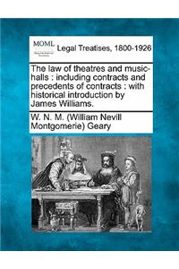 Law of Theatres and Music-Halls: Including Contracts and Precedents of Contracts: With Historical Introduction by James Williams.