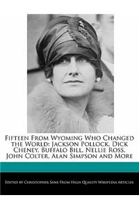 Fifteen from Wyoming Who Changed the World