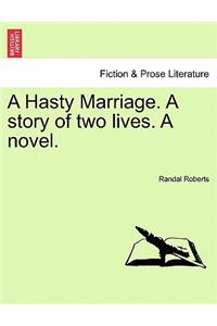 Hasty Marriage. a Story of Two Lives. a Novel.