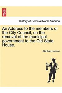 An Address to the Members of the City Council, on the Removal of the Municipal Government to the Old State House.