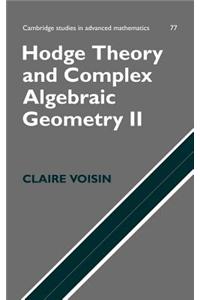 Hodge Theory and Complex Algebraic Geometry II. Cambridge Studies in Advanced Mathematics 77.