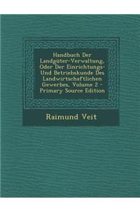 Handbuch Der Landguter-Verwaltung, Oder Der Einrichtungs- Und Betriebskunde Des Landwirtschaftlichen Gewerbes, Volume 2
