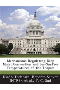 Mechanisms Regulating Deep Moist Convection and Sea-Surface Temperatures of the Tropics