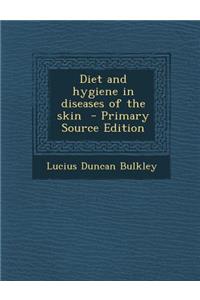 Diet and Hygiene in Diseases of the Skin