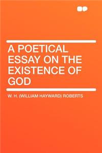 A Poetical Essay on the Existence of God