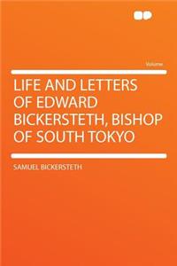 Life and Letters of Edward Bickersteth, Bishop of South Tokyo