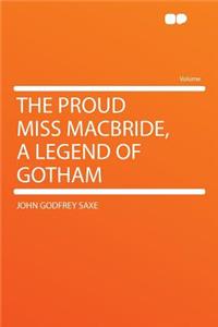 The Proud Miss Macbride, a Legend of Gotham