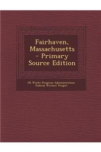 Fairhaven, Massachusetts - Primary Source Edition