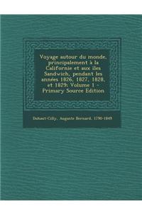 Voyage autour du monde, principalement à la Californie et aux îles Sandwich, pendant les années 1826, 1827, 1828, et 1829; Volume 1