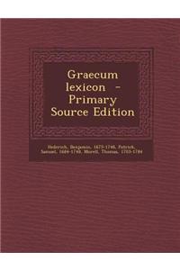 Graecum Lexicon - Primary Source Edition