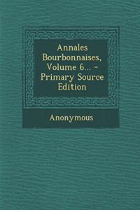 Annales Bourbonnaises, Volume 6...