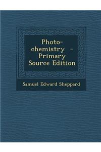Photo-Chemistry - Primary Source Edition