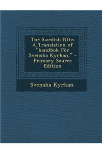 The Swedish Rite: A Translation of Handbok for Svenska Kyrkan,