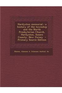 Hardyston Memorial: A History of the Township and the North Presbyterian Church, Hardyston, Sussex County, New Jersey