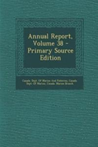 Annual Report, Volume 38 - Primary Source Edition