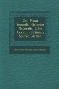 Caii Plinii Secundi. Historiae Naturalis