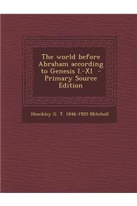 The World Before Abraham According to Genesis I.-XI - Primary Source Edition