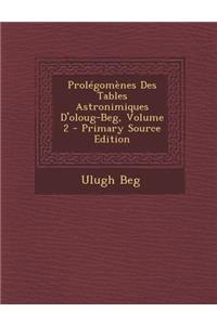Prolegomenes Des Tables Astronimiques D'Oloug-Beg, Volume 2 - Primary Source Edition