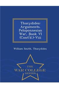 Thucydides: Arguments. Peloponnesian War, Book VI (Cont'd.)-VIII - War College Series