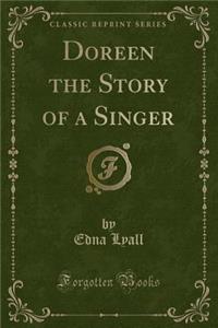 Doreen the Story of a Singer (Classic Reprint)