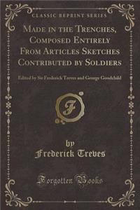 Made in the Trenches, Composed Entirely from Articles Sketches Contributed by Soldiers