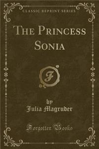 The Princess Sonia (Classic Reprint)