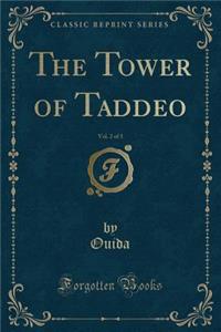 The Tower of Taddeo, Vol. 2 of 3 (Classic Reprint)