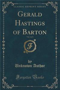Gerald Hastings of Barton, Vol. 2 of 3 (Classic Reprint)
