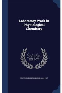 Laboratory Work in Physiological Chemistry