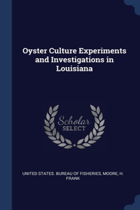 Oyster Culture Experiments and Investigations in Louisiana