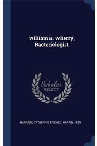 William B. Wherry, Bacteriologist