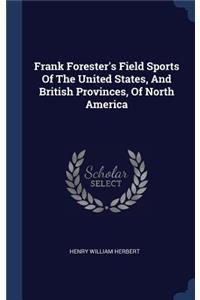 Frank Forester's Field Sports Of The United States, And British Provinces, Of North America