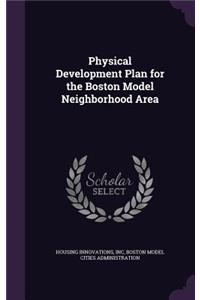 Physical Development Plan for the Boston Model Neighborhood Area