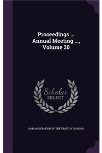 Proceedings ... Annual Meeting ..., Volume 30