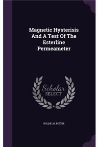 Magnetic Hysterisis And A Test Of The Esterline Permeameter