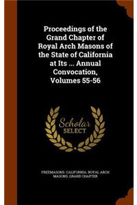 Proceedings of the Grand Chapter of Royal Arch Masons of the State of California at Its ... Annual Convocation, Volumes 55-56