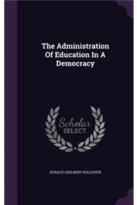 The Administration Of Education In A Democracy