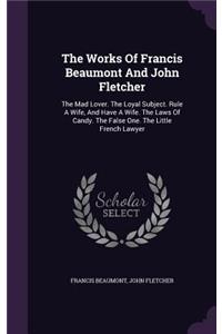 The Works of Francis Beaumont and John Fletcher