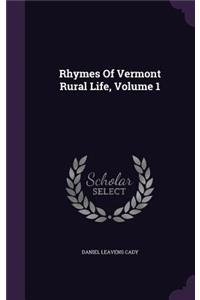 Rhymes Of Vermont Rural Life, Volume 1