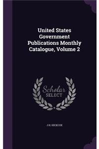 United States Government Publications Monthly Catalogue, Volume 2