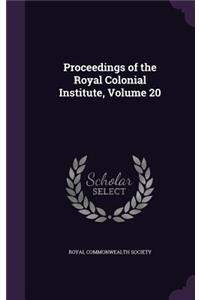 Proceedings of the Royal Colonial Institute, Volume 20